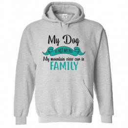 My Dog Is Not My Pet My Mountain View Cur is Family Classic Unisex Kids and Adults Pullover Hoodie For Dog Lovers							 									 									